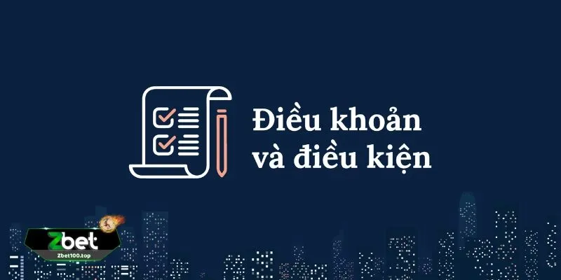 dieu khoan dich vu 3 Quyền Lợi Và Nghĩa Vụ Khi Tham Gia ZBET: Điều Khoản Dịch Vụ Đáng Chú Ý